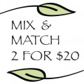 Buy any 2 of our Mix & Match Products for $20!